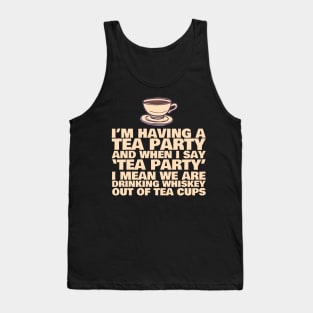 I'm Having A Tea Party Whiskey Tank Top